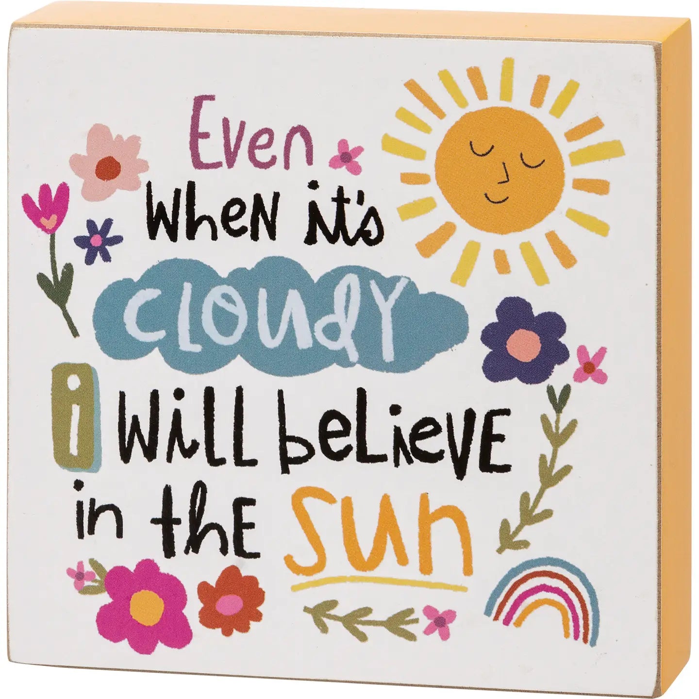 I Will Believe in the Sun Block Sign